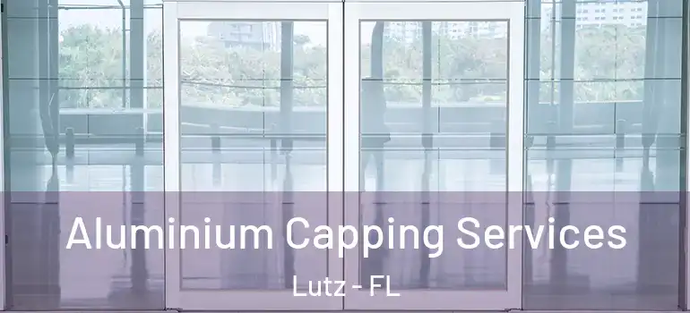  Aluminium Capping Services Lutz - FL