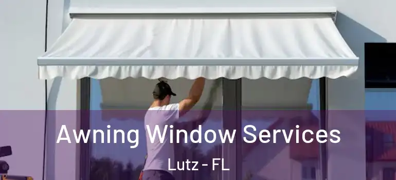  Awning Window Services Lutz - FL
