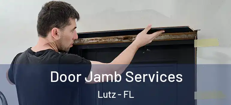  Door Jamb Services Lutz - FL