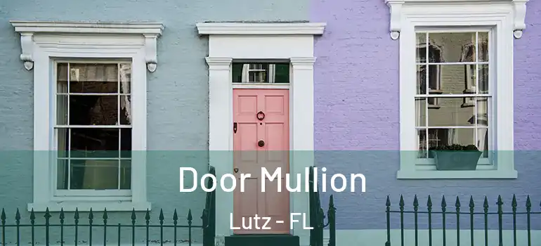  Door Mullion Lutz - FL