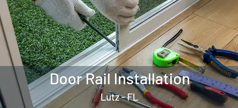  Door Rail Installation Lutz - FL