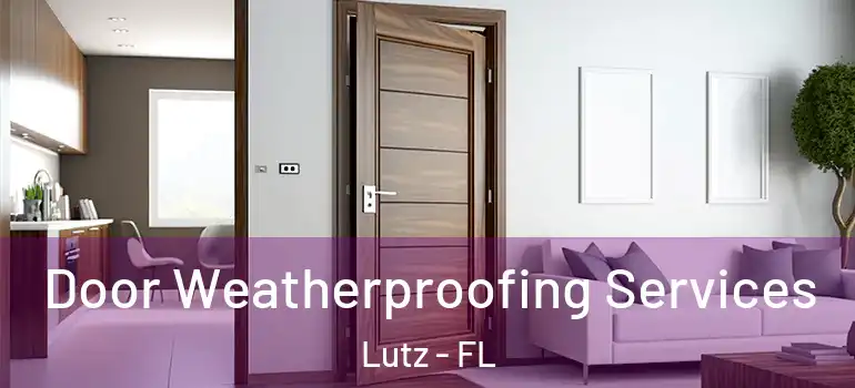 Door Weatherproofing Services Lutz - FL