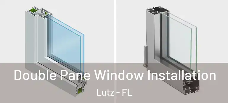  Double Pane Window Installation Lutz - FL
