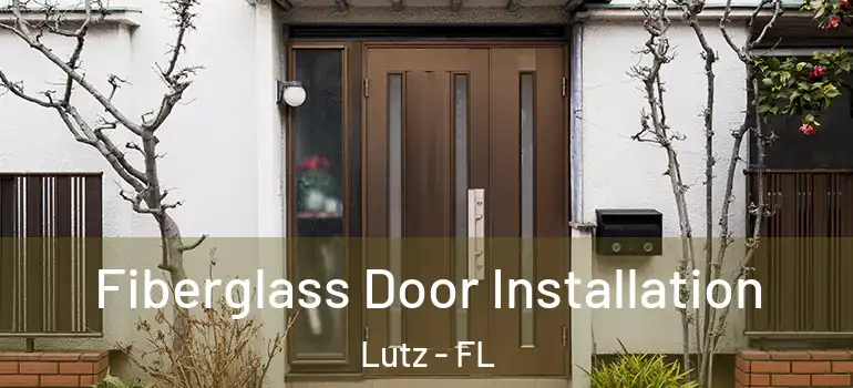  Fiberglass Door Installation Lutz - FL