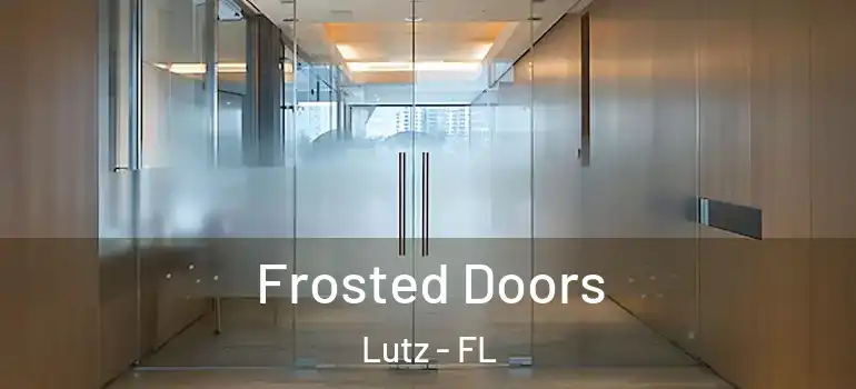  Frosted Doors Lutz - FL