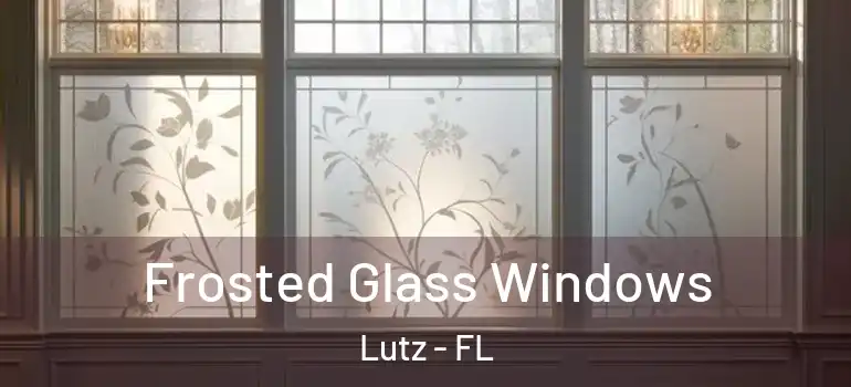 Frosted Glass Windows Lutz - FL
