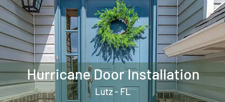  Hurricane Door Installation Lutz - FL