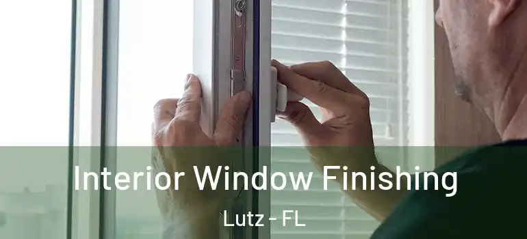  Interior Window Finishing Lutz - FL
