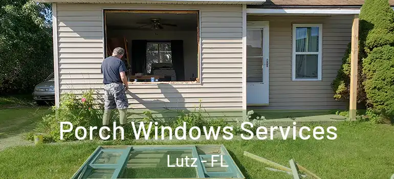  Porch Windows Services Lutz - FL