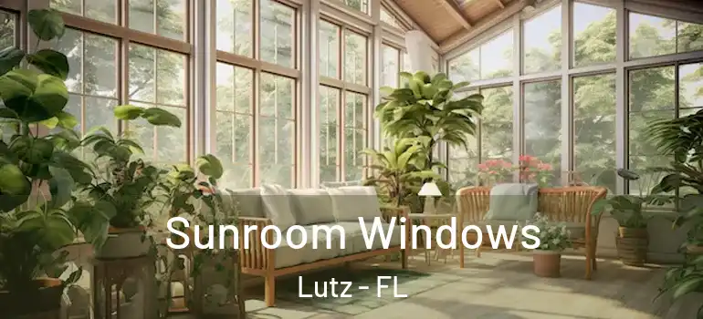  Sunroom Windows Lutz - FL